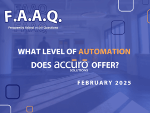 FAAQ for February 2025 - What level of automation does accuro offer?