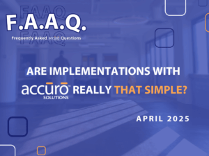FAAQ April 2025 Are Implementations with accuro Solutions really that simple?