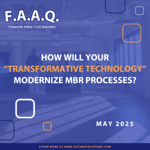 Topic for FAAQ - May 2025. How will your touted "Transformative Technology" Modernize MBR processes?